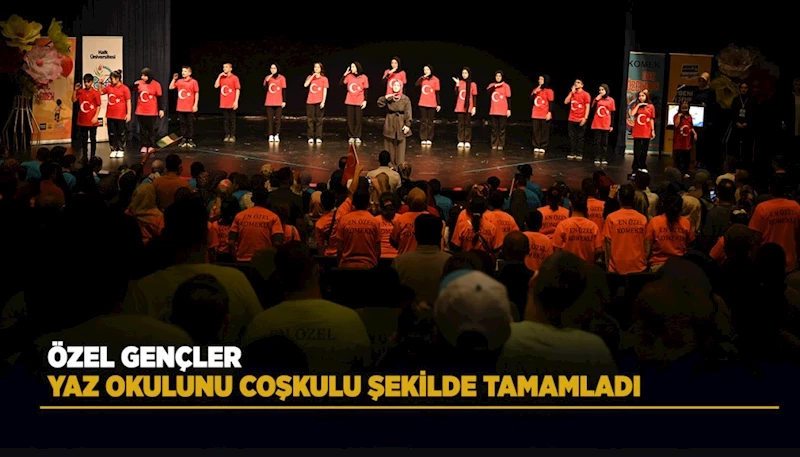 ÖZEL GENÇLER YAZ OKULUNU COŞKULU ŞEKİLDE TAMAMLADI