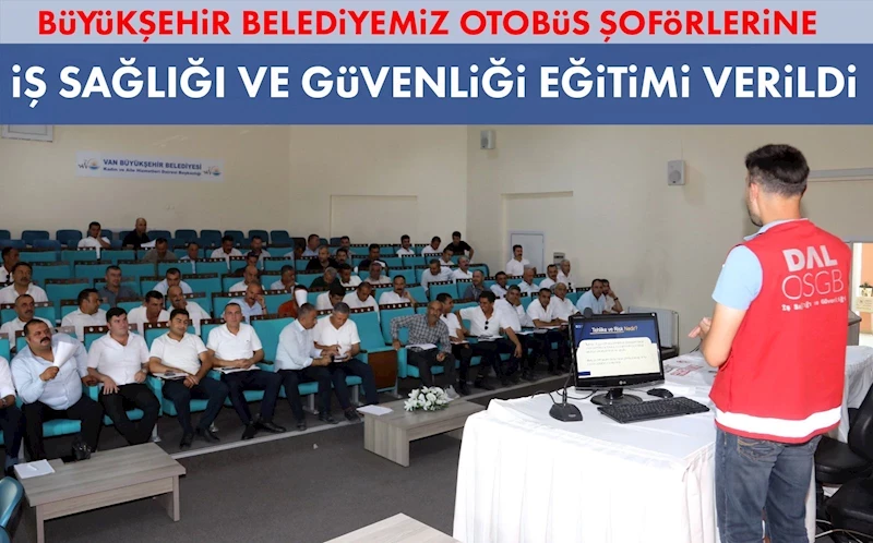 BÜYÜKŞEHİR BELEDİYESİ OTOBÜS ŞOFÖRLERİNE İŞ SAĞLIĞI VE GÜVENLİĞİ EĞİTİMİ VERİLDİ